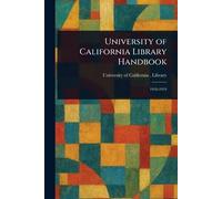 University of California Library Handbook