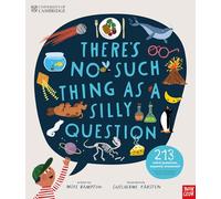 University of Cambridge – There's No Such Thing as a Silly Question: 213 Weird Questions, Answered!