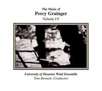 University Of Houston Moores School Wind Ensemble - Music Of Percy Grainger Vol. 4