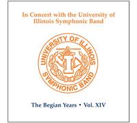 University of Illinois Symphonic Band - The Begian Years, Vol. 14