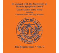 University of Illinois Symphonic Band - The Begian Years, Vol. 5