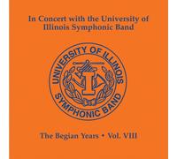 University of Illinois Symphonic Band - The Begian Years, Vol. 8