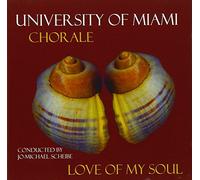 University of Miami Chorale - Love of My Soul