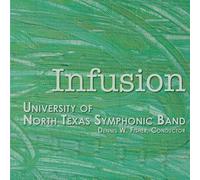 University Of North Texas Symphonic Band - Infusion