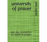 university of prayer: last day revelation to result in prayer