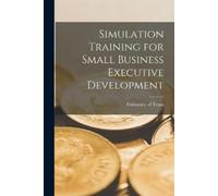 University Of T Simulation Training for Small Business Executive Dev (Tascabile)