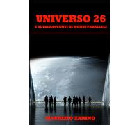 Universo 26: e altri racconti di mondi paralleli