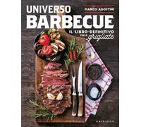 Libri Marco Agostini - Universo Barbecue. Il Libro Definitivo Sulle Grigliate