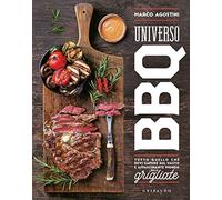 Universo BBQ. Tutto quello che devi sapere sul vasto e affascinante mondo delle grigliate