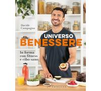 Libri Davide Campagna - Universo Benessere. In Forma Con Fitness E Cibo Sano