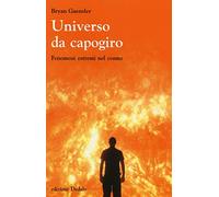 Universo da capogiro. Fenomeni estremi nel cosmo