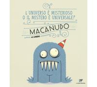 Universo è Misterioso O Il Mistero è Universale? Macanudo - Liniers - 2022