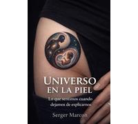 Universo en la piel: Lo que sentimos cuando dejamos de explicarnos