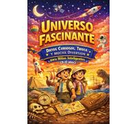 Universo Fascinante: Datos Curiosos, Trivia y Mucha Diversión para Niños Inteligentes (8-12 años)
