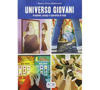 Universo giovani. Problemi, disagi e speranze di oggi
