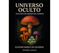 “Universo Oculto: Viaje por los Hongos del Planeta”