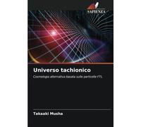 Universo tachionico: Cosmologia alternativa basata sulle particelle FTL
