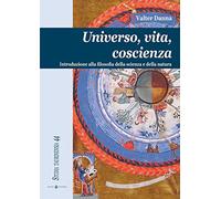 Universo, vita, coscienza. Introduzione alla filosofia della scienza e della natura