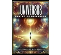 Universos Dentro de Universos: Uma Jornada Entre Frequências e Realidades