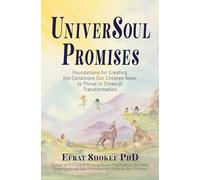 UniverSoul Promises: Foundations for Creating the Conditions Our Children Need to Thrive in Times of Transformation