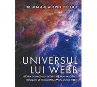 Universul lui Webb. Istoria Cosmosului dezvaluita - Maggie Aderin-Pocock