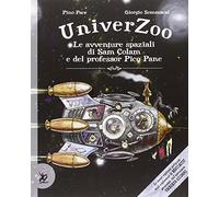 Univerzoo. Le avventure spaziali di Sam Colam e del professor Pico Pane
