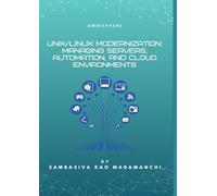 UNIX/LINUX MODERNIZATION: MANAGING SERVERS, AUTOMATION, AND CLOUD ENVIRONMENTS