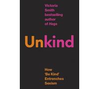 UnKind: How Be Kind Entrenches Sexism