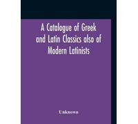 Unknown A Catalogue Of Gr nd Latin Classics Also Of Modern Latin (Tascabile)