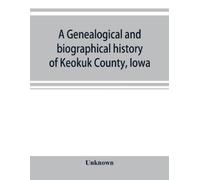 Unknown A genealogical and biographical history of Keokuk County, Io (Tascabile)