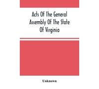 Unknown Acts Of The General Assembly Of The State Of Virginia, Passe (Tascabile)