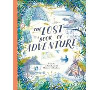 The Lost Book of Adventure: from the notebooks of the Unknown Adventurer