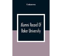 Unknown Alumni Record Of Baker University (Tascabile)