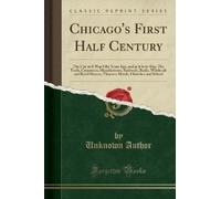 Unknown Author Chicago's First Half Century (Tascabile)