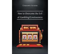 Unknown Author How to Overcome the Evil of Gambling/Covetousness (Tascabile)