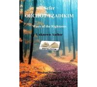 Unknown Author Sefer ORCHOT TZADIKIM - Ways of the Righteous (Tascabile)