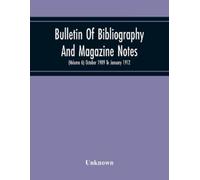 Unknown Bulletin Of Bibliography And Magazine Notes (Volume 6) Octob (Tascabile)