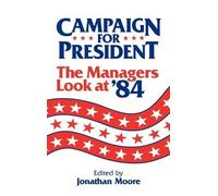 Unknown Campaign For President: The Managers Look At `84 Book NUOVO