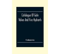 Unknown Catalogue Of Gate Valves And Fire Hydrants (Tascabile)