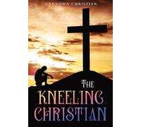 Unknown Christian The Kneeling Christian (Tascabile)
