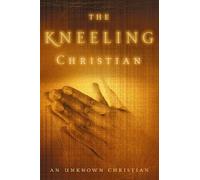 Unknown Christian The Kneeling Christian (Tascabile)