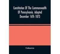 Unknown Constitution Of The Commonwealth Of Pennsylvania. Adopted De (Tascabile)