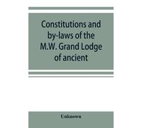 Unknown Constitutions and by-laws of the M.W. Grand Lodge of ancient (Tascabile)