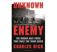 Unknown Enemy: The Hidden Nazi Force That Built the Third Reich
