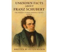 Unknown Facts About Franz Schubert: The Hidden Stories Behind A Quiet Genius