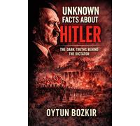 Unknown Facts About Hitler: The Dark Truths Behind the Dictator