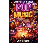 Unknown Facts About Pop Music: The Secret History of a Sonic Revolution