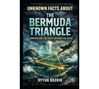 Unknown Facts About the Bermuda Triangle: Unraveling the Facts Behind the Myth