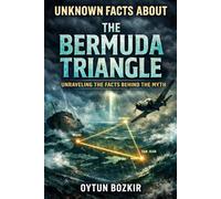 Unknown Facts About the Bermuda Triangle: Unraveling the Facts Behind the Myth