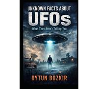 Unknown Facts About UFOs: What They Aren't Telling You